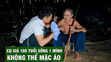Cụ Ông 100 Tuổi Sống 1 Mình Và Lý Do Không Thể Mặc Áo | Người Đặc Biệt