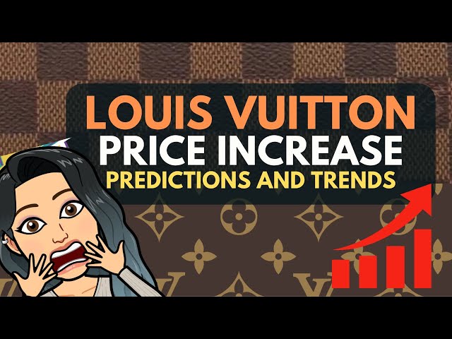 Will there be another Louis Vuitton Price Increase SOON?All you