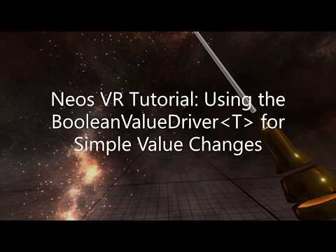 OLD: Neos VR Tutorial: Using the BooleanValueDriver for Simple Value Changes