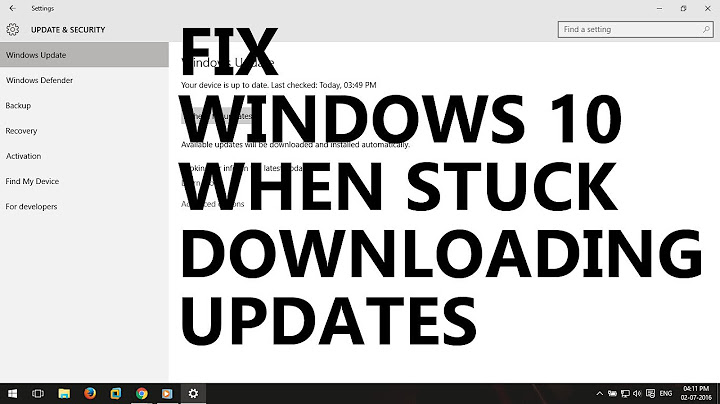Fix Windows 10 when stuck downloading updates