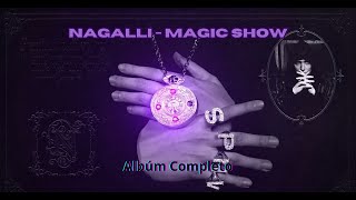 NAGALLI - MAGIC SHOW (ÁLBUM COMPLETO)