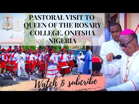 PASTORAL VISIT TO QUEEN OF THE ROSARY COLLEGE, ONITSHA NIGERIA | ARCHBISHOP VALERIAN MADUKA OKEKE