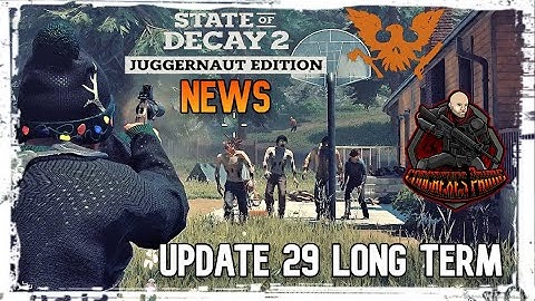 Update 29 Long Term? | State of Decay 2 Huge NEWS Released