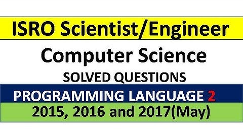 ISRO Scientist/ Engineer (Prog.  lang part 2)  Previous year solved questions 2017, 2016 and 2015