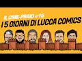 I 5 giorni di LUCCA COMICS AND GAMES! - Cinepraio #15