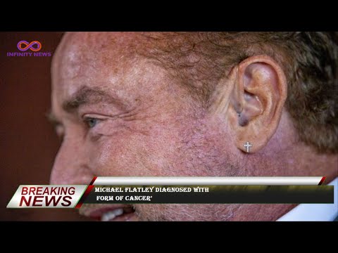 Michael Flatley diagnosed with  form of cancer’