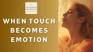 When Touch Becomes Emotion | Why Women Feel Through Touch (Emotional-Healing Massage)
