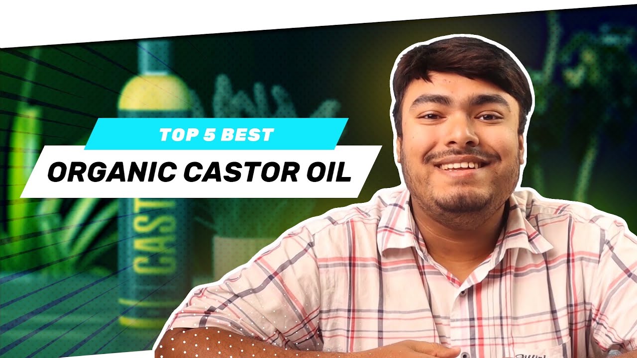 Top 5 Best Organic Castor Oils for Internal Use/Skin and Hair Growth