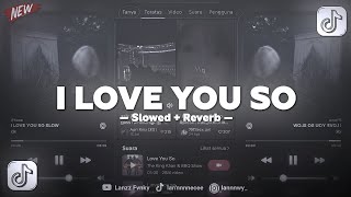 DJ I LOVE YOU SO SLOWED - VIRAL TIKTOK