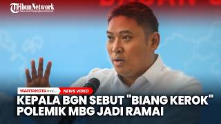 Kepala BGN Sebut Polemik MBG Jadi 'Ramai' Karena Peran Guru, Orangtua, Wartawan dan LSM