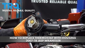 How to Replace Thermostat with Housing 2007-18 Jeep Wrangler