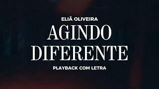 Eliã Oliveira - Agindo Diferente | Playback com Letra