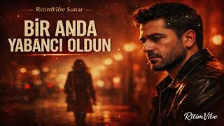Bir Anda Yabancı Oldun İçten Bitiren Yeni Arabesk Şarkı