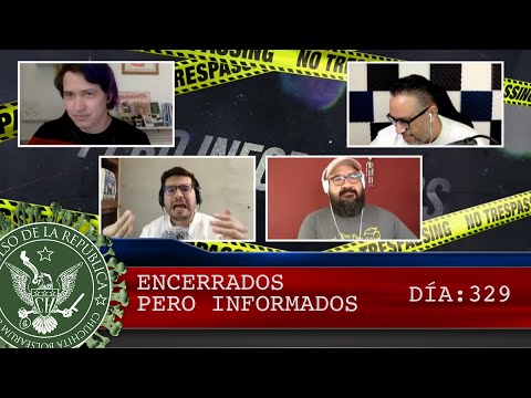 ENCERRADOS PERO INFORMADOS DÍA: 329 - EL PULSO DE LA REPÚBLICA