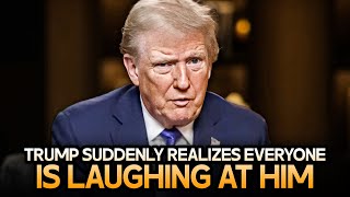 Trump FINALLY Admits The World Is Laughing At Him