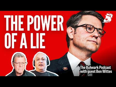 FULL EPISODE: New Speaker's Big Lie, Trump's Omerta and Ukraine (w/Ben Wittes) | Bulwark Podcast Episode cover