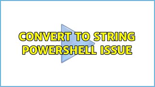 Convert to string Powershell issue