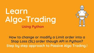How to change or modify a Limit order into a Stop Loss (SL) order though API in Python