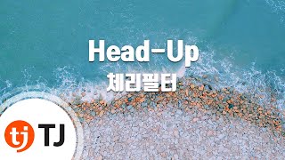 [TJ노래방] Head -Up - 체리필터 / TJ Karaoke