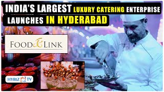 Food Link Indias Largest Luxury Catering Enterprise Launches In Hyderabad Hybiz Tv