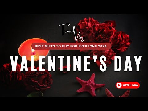 Best Valentine’s Day Gifts To Buy For Everyone | Guide- 2024 | Explore Everywhere
