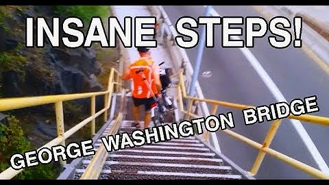 THE DREADED STEPS OF THE GEORGE WASHINGTON BRIDGE