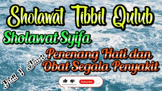 SHOLAWAT THIBBIL QULUB FULL 1 JAM || OBAT SEGALA PENYAKIT || PENENANG HATI PENYEJUK JIWA