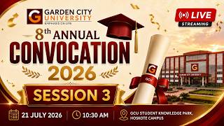 GCU 8th Annual Convocation 2026 – Session 3 | 21st July 2026 | 10:30 AM
