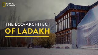 The Eco-architect of Ladakh | One For Change | National Geographic