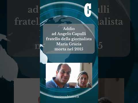 Video Addio ad Angelo Capulli, fratello della giornalista Maria Grazia morta nel 2015