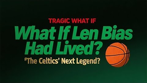 What if Len Bias had Lived