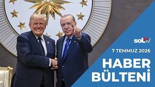 Ankara Çukurunda Zirve Başlıyor 7 Temmuz Salı Haber Bülteni