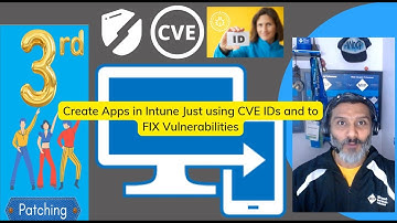 Create Apps in Intune Just using CVE IDs and to FIX Vulnerabilities