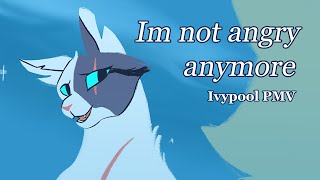 Im not angry anymore - Ivypool PMV