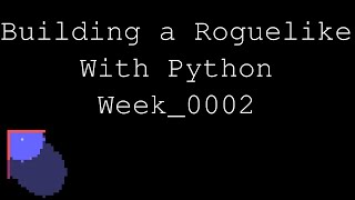 Building a Rogue-like With Python: Week 0002 screenshot 3