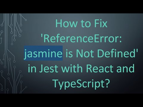 How to Fix 'ReferenceError: jasmine is Not Defined' in Jest with React and TypeScript?