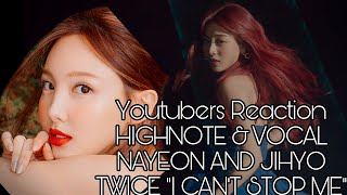Youtubers React to KILLING VOCAL AND HIGHNOTE NAYEON JIHYO|| TWICE “I CAN’T STOP ME”.