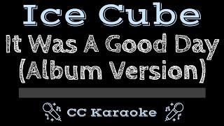 Video thumbnail of "Ice Cube • It Was A Good Day (Album Version) (CC) [Karaoke Instrumental Lyrics]"