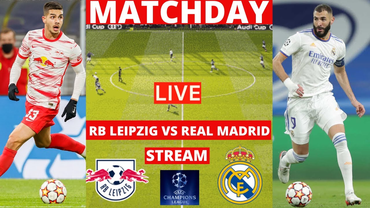 RB Leipzig vs Real Madrid Live Stream Champions League UEFA UCL Football Match Commentary Score Vivo