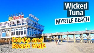 WICKED TUNA @ 2nd Ave. Pier - MYRTLE BEACH! Saturday sipping, ocean views - [Beach walk around pier]
