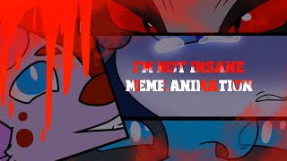 [TW: Blood] I'M NOT INSANE - MEME ANIMATION (OC's)