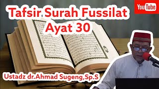 Kajian Tafsir Al-Qur'an | Surah Fussilat Ayat 30 | Ustadz dr.Ahmad Sugeng,Sp.S