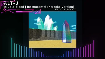 Alt J  |  In Cold Blood | Karaoke Version (Instrumental)