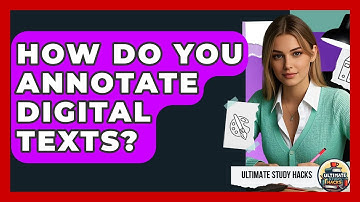 How Do You Annotate Digital Texts? - Ultimate Study Hacks
