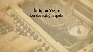 İntiqam Yaşar - Sən darıxdığın qədər.