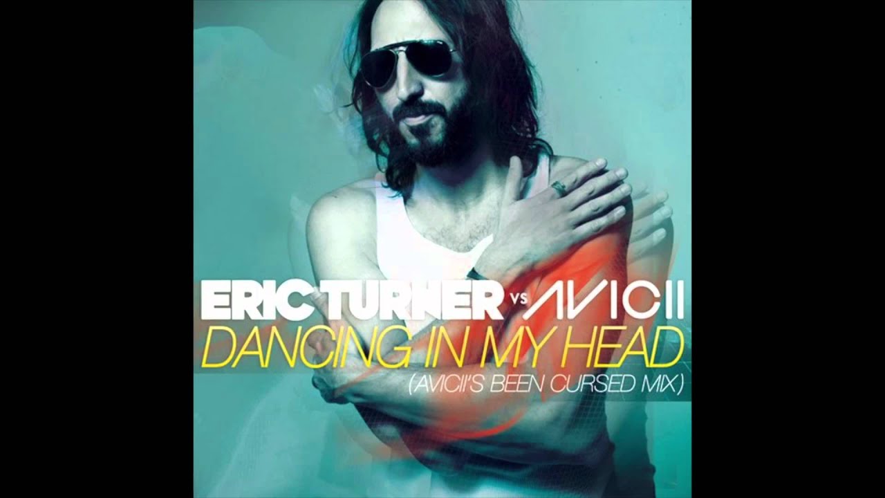 Eric Turner Vs Avicii Dancing In My Head