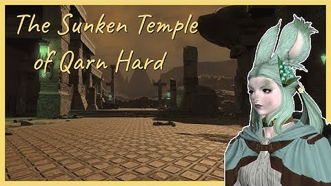 Final Fantasy XIV - The Sunken Temple of Qarn (Hard) - Full Run - Teaching and Learning