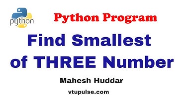Python program to find the smallest of three numbers- by Mahesh Huddar