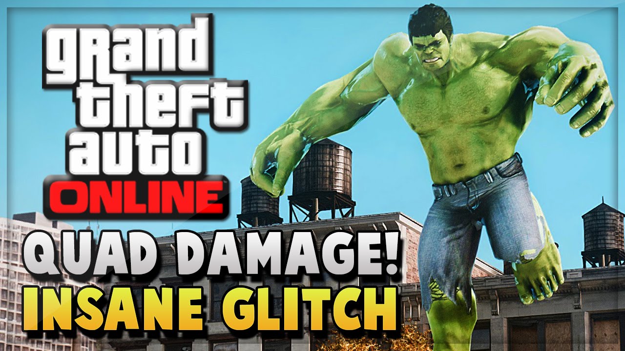 GTA 5 Online: Quad Damage Insane Hulk and God Mode Glitches Revealed