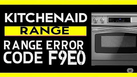 KitchenAid Range Error Code F9E0  Poor Electrical Connection   Best Solutions To Fix Error F9E0